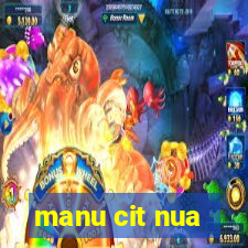 manu cit nua